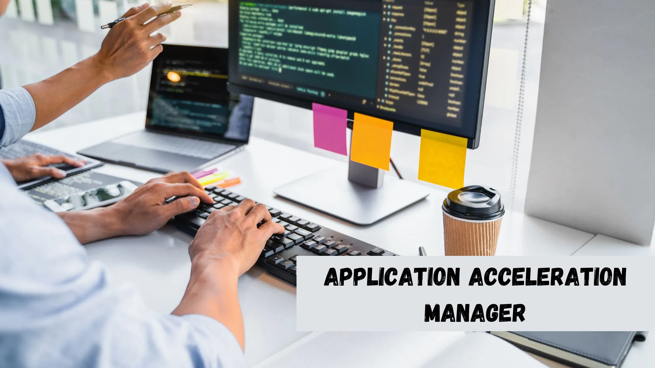 Why Choose to Be an Application Acceleration Manager?
