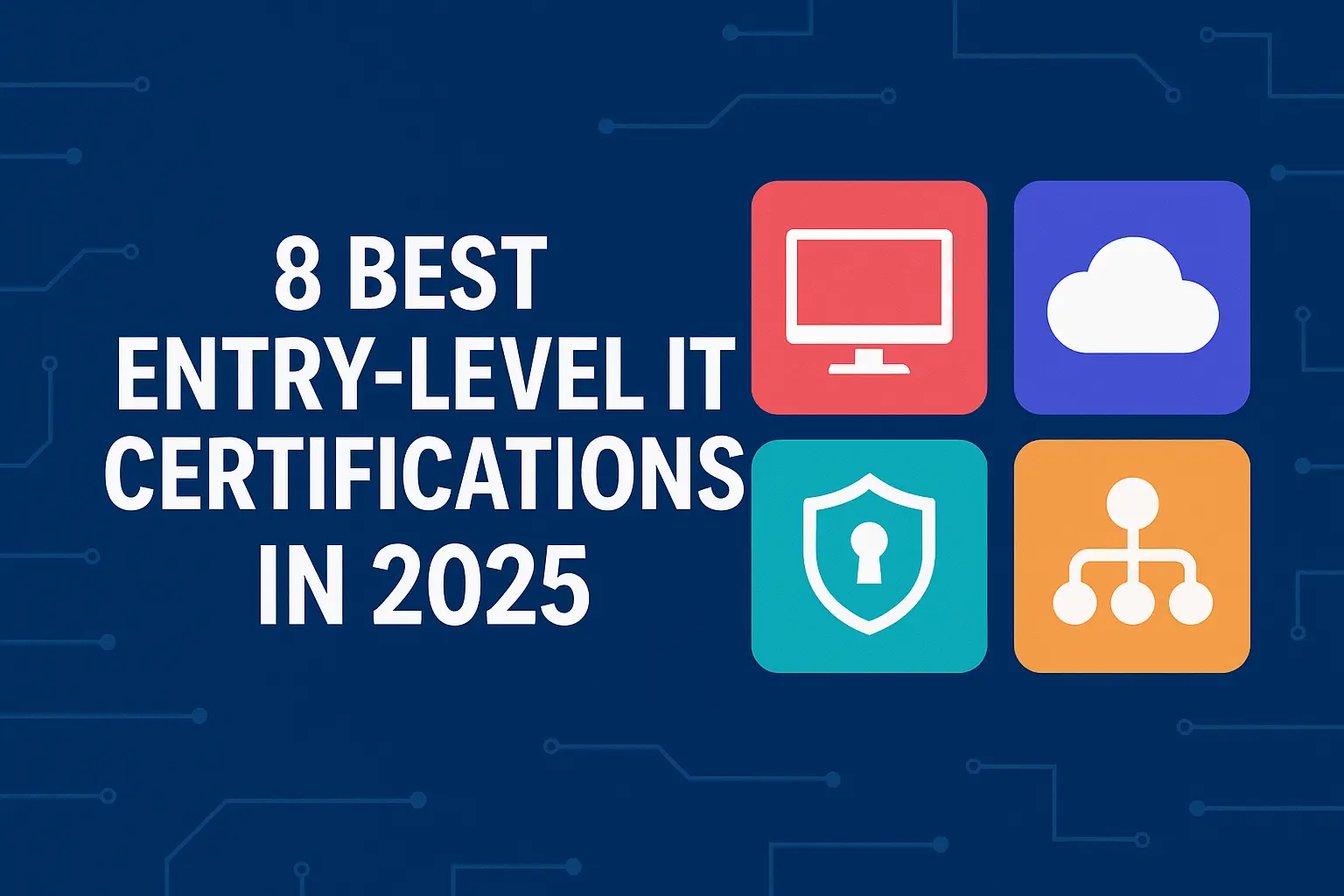 8 Best Entry Level IT Certifications in 2025